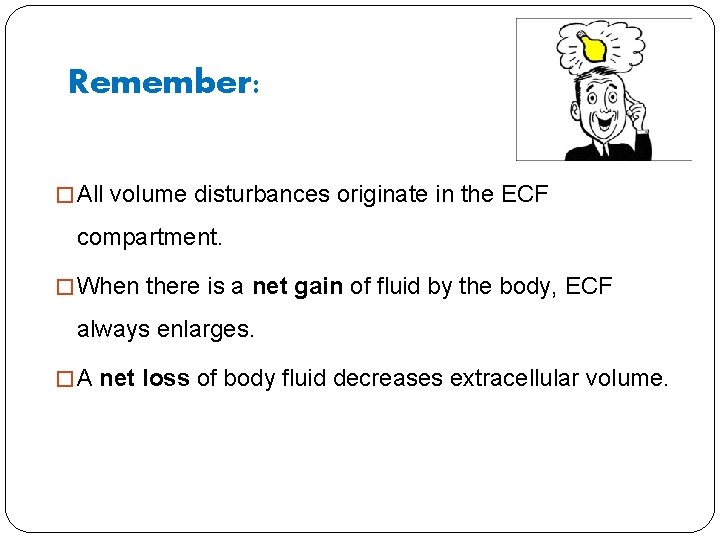 Remember: � All volume disturbances originate in the ECF compartment. � When there is