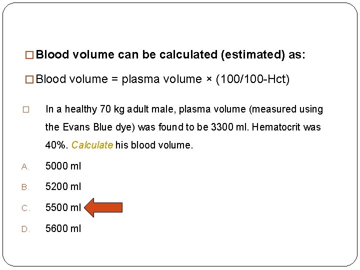 � Blood volume can be calculated (estimated) as: � Blood volume = plasma volume