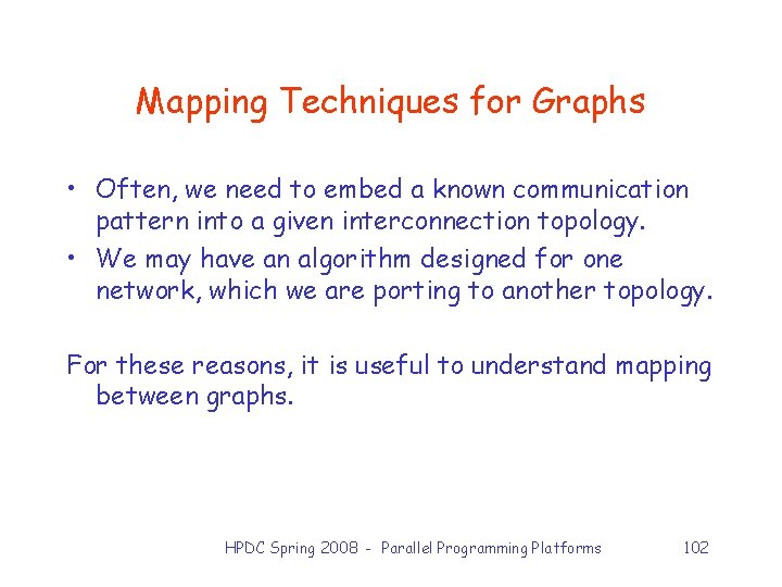 Mapping Techniques for Graphs • Often, we need to embed a known communication pattern