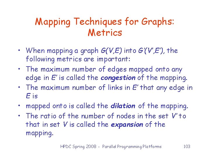 Mapping Techniques for Graphs: Metrics • When mapping a graph G(V, E) into G’(V’,