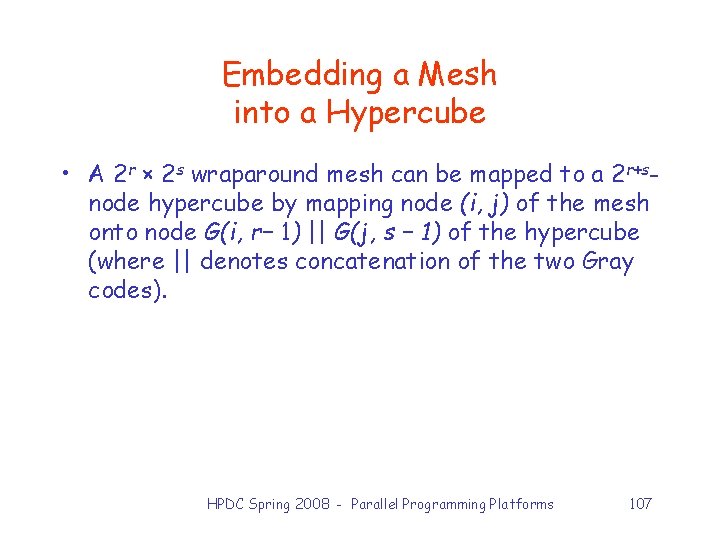 Embedding a Mesh into a Hypercube • A 2 r × 2 s wraparound