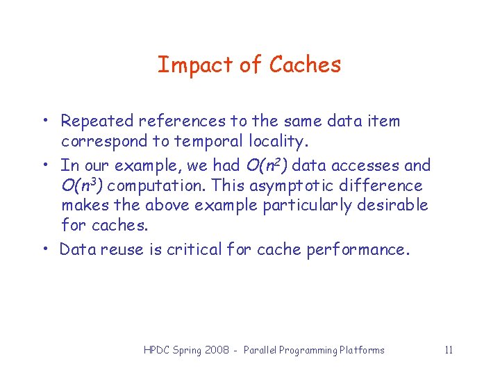 Impact of Caches • Repeated references to the same data item correspond to temporal