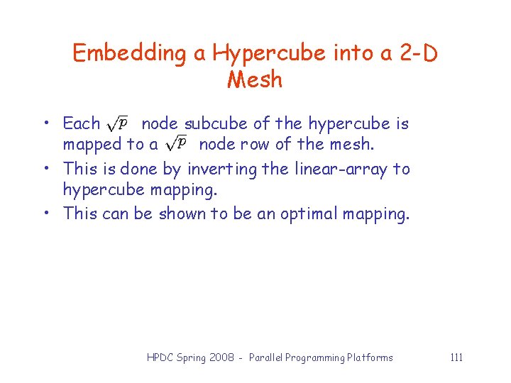 Embedding a Hypercube into a 2 -D Mesh • Each node subcube of the