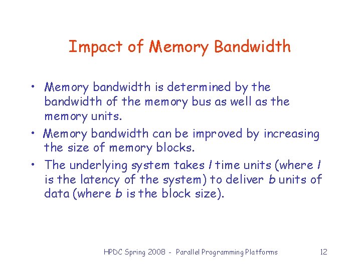 Impact of Memory Bandwidth • Memory bandwidth is determined by the bandwidth of the