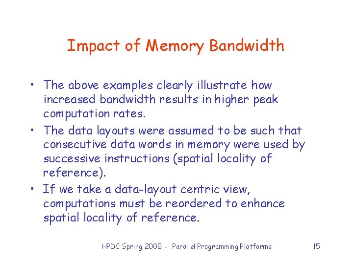 Impact of Memory Bandwidth • The above examples clearly illustrate how increased bandwidth results