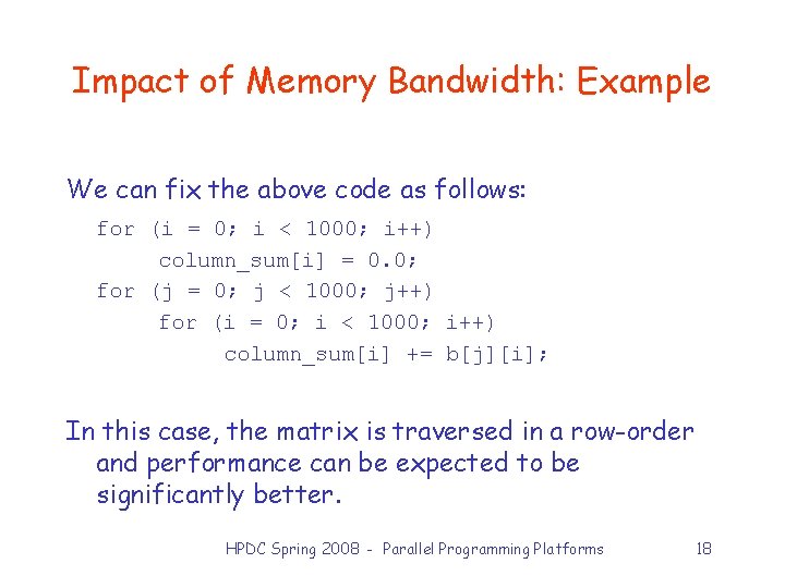 Impact of Memory Bandwidth: Example We can fix the above code as follows: for