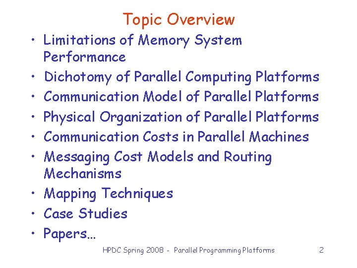 Topic Overview • Limitations of Memory System Performance • Dichotomy of Parallel Computing Platforms