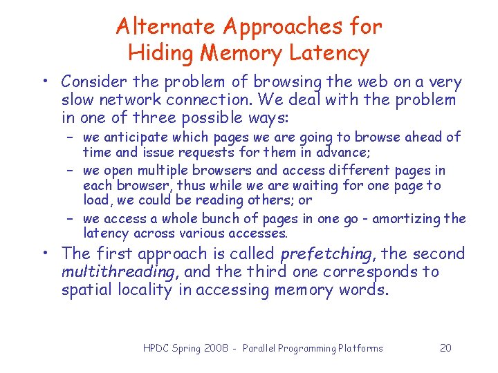 Alternate Approaches for Hiding Memory Latency • Consider the problem of browsing the web