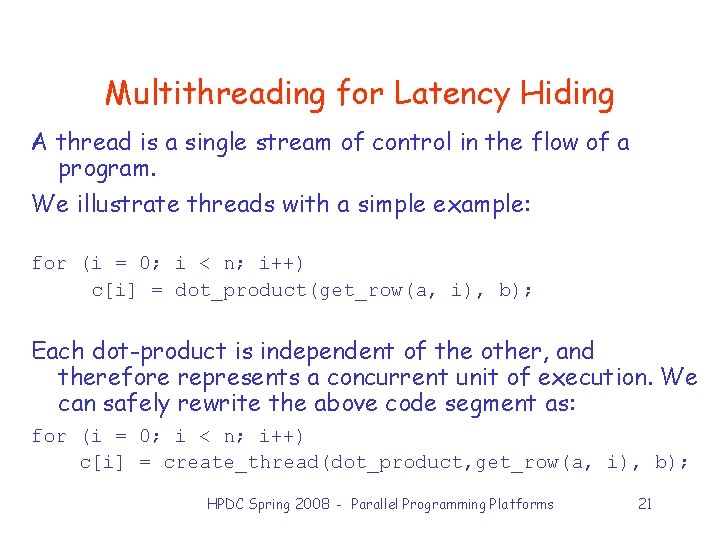 Multithreading for Latency Hiding A thread is a single stream of control in the
