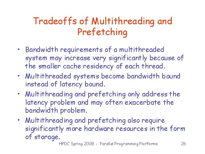 Tradeoffs of Multithreading and Prefetching • Bandwidth requirements of a multithreaded system may increase