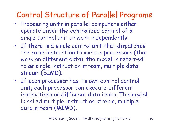 Control Structure of Parallel Programs • Processing units in parallel computers either operate under