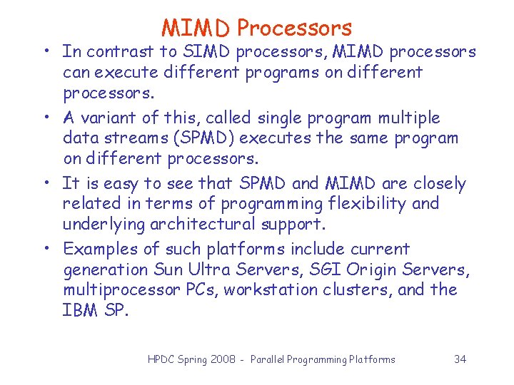 MIMD Processors • In contrast to SIMD processors, MIMD processors can execute different programs