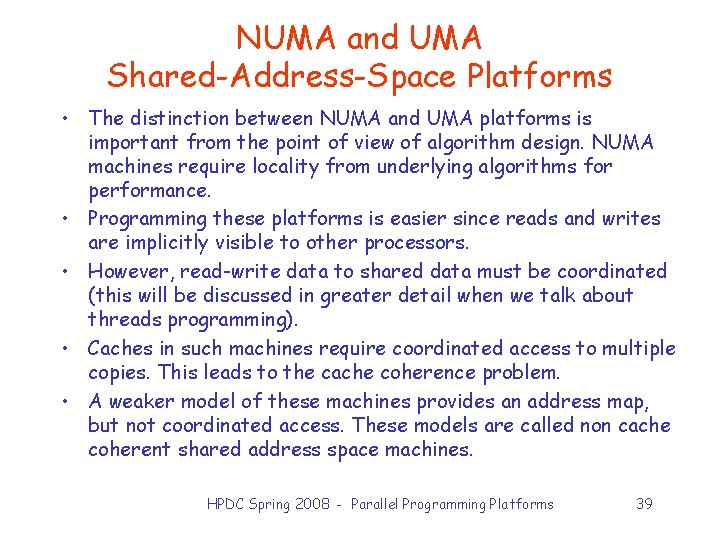 NUMA and UMA Shared-Address-Space Platforms • The distinction between NUMA and UMA platforms is