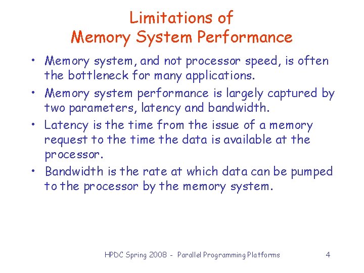 Limitations of Memory System Performance • Memory system, and not processor speed, is often