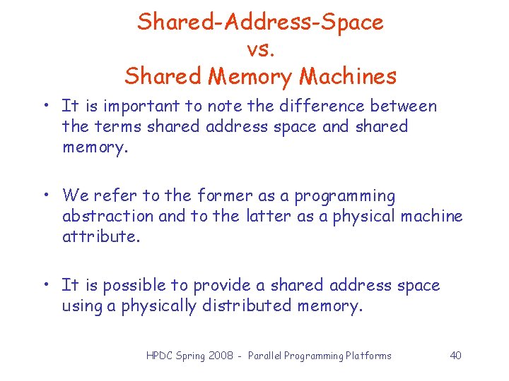 Shared-Address-Space vs. Shared Memory Machines • It is important to note the difference between