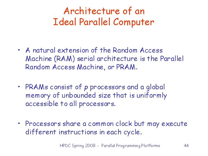 Architecture of an Ideal Parallel Computer • A natural extension of the Random Access