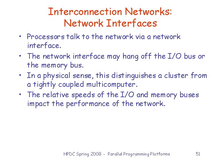 Interconnection Networks: Network Interfaces • Processors talk to the network via a network interface.