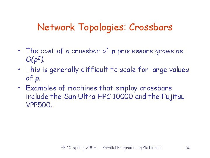 Network Topologies: Crossbars • The cost of a crossbar of p processors grows as