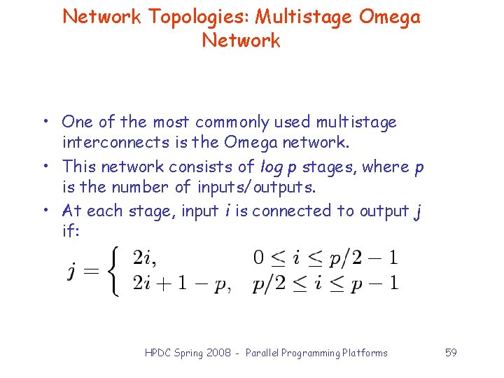 Network Topologies: Multistage Omega Network • One of the most commonly used multistage interconnects