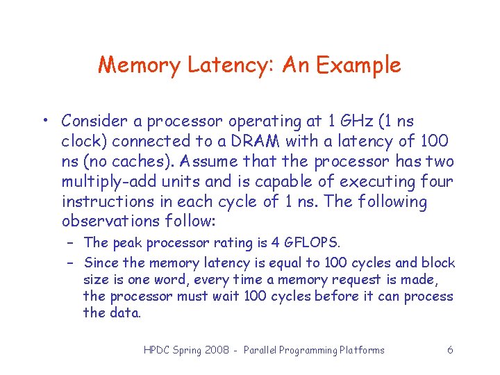 Memory Latency: An Example • Consider a processor operating at 1 GHz (1 ns