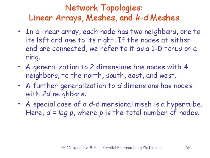 Network Topologies: Linear Arrays, Meshes, and k-d Meshes • In a linear array, each