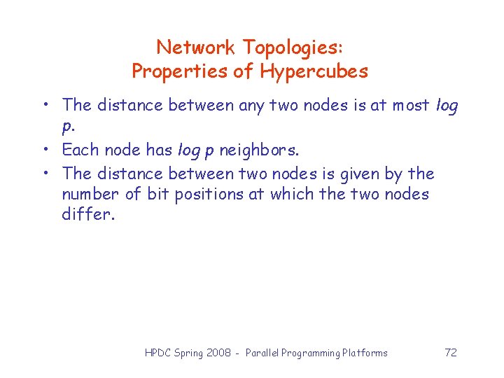 Network Topologies: Properties of Hypercubes • The distance between any two nodes is at
