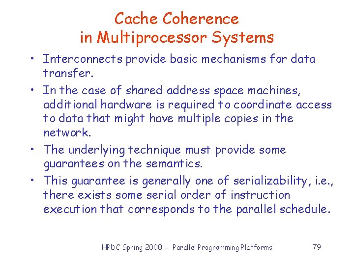 Cache Coherence in Multiprocessor Systems • Interconnects provide basic mechanisms for data transfer. •