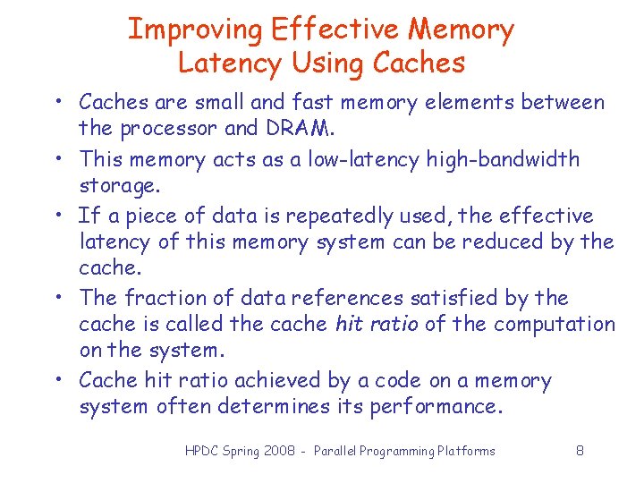 Improving Effective Memory Latency Using Caches • Caches are small and fast memory elements