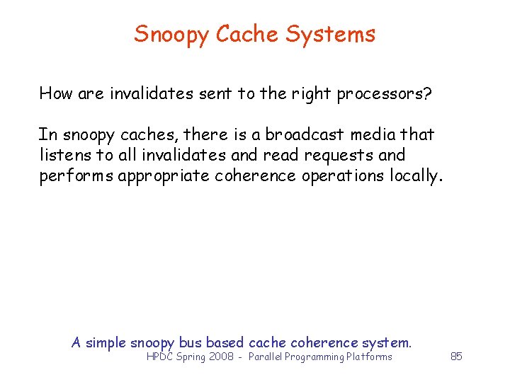 Snoopy Cache Systems How are invalidates sent to the right processors? In snoopy caches,