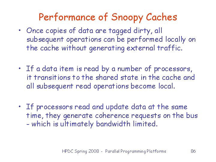 Performance of Snoopy Caches • Once copies of data are tagged dirty, all subsequent