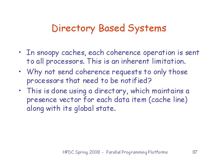 Directory Based Systems • In snoopy caches, each coherence operation is sent to all