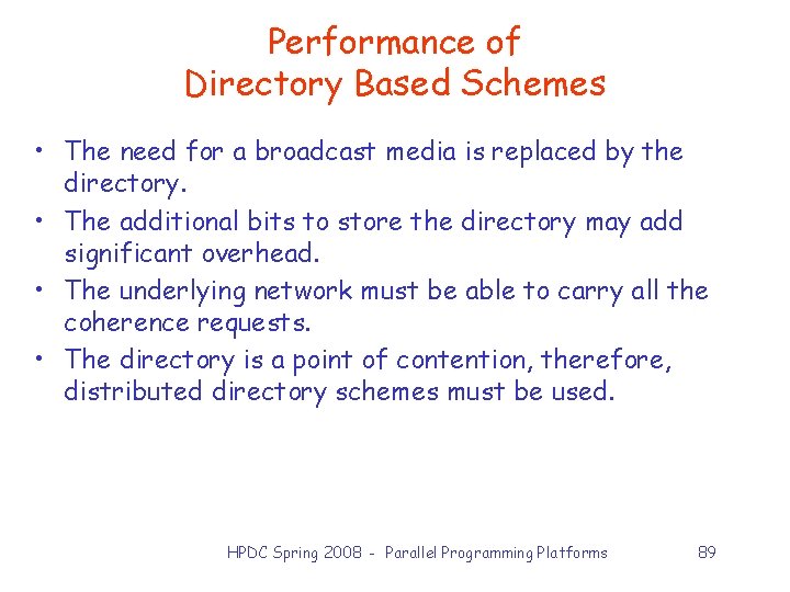 Performance of Directory Based Schemes • The need for a broadcast media is replaced