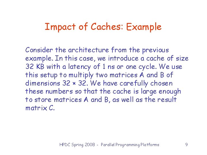 Impact of Caches: Example Consider the architecture from the previous example. In this case,
