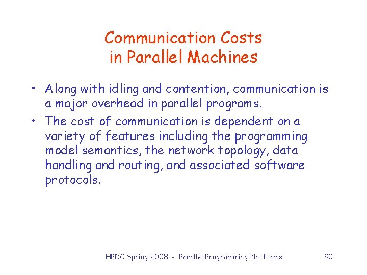 Communication Costs in Parallel Machines • Along with idling and contention, communication is a