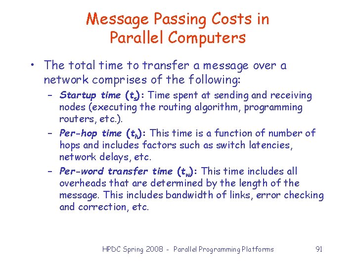 Message Passing Costs in Parallel Computers • The total time to transfer a message