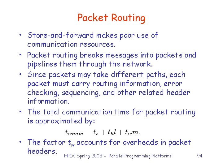 Packet Routing • Store-and-forward makes poor use of communication resources. • Packet routing breaks
