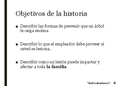 Objetivos de la historia ■ Describir las formas de prevenir que un árbol le