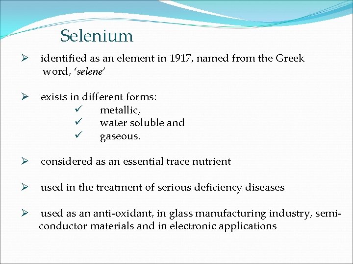 Selenium Ø identified as an element in 1917, named from the Greek word, ‘selene’