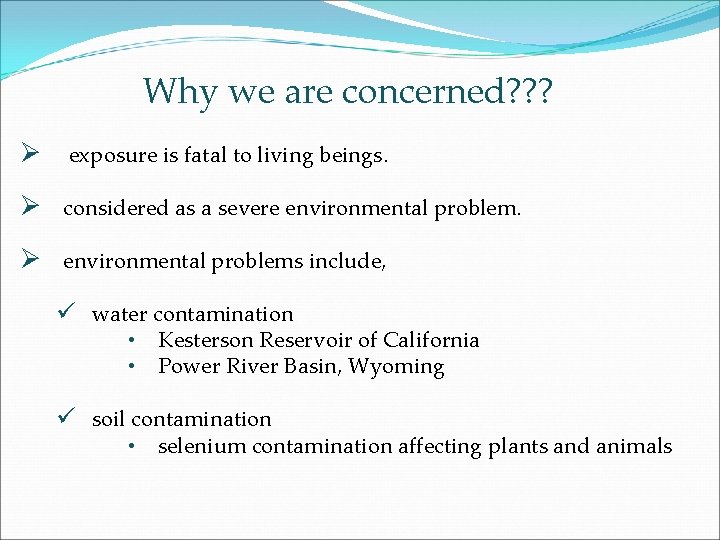 Why we are concerned? ? ? Ø exposure is fatal to living beings. Ø