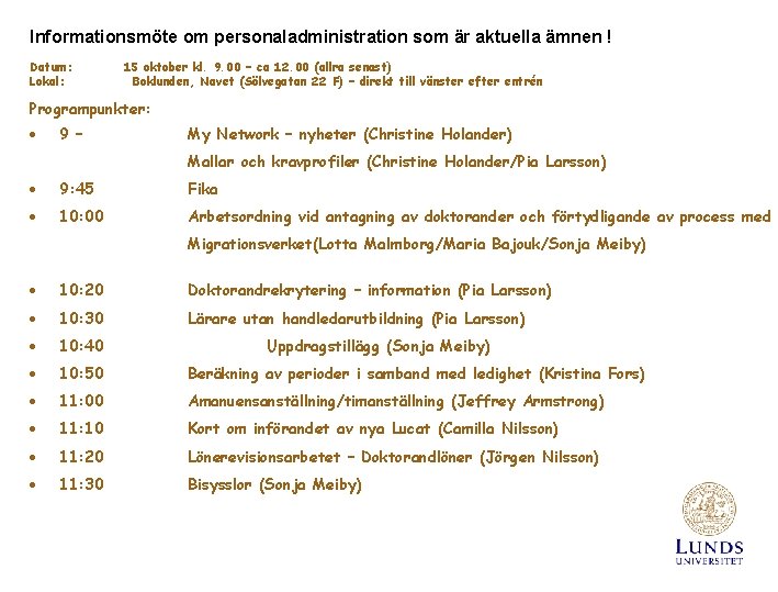  Informationsmöte om personaladministration som är aktuella ämnen ! Datum: 15 oktober kl. 9.