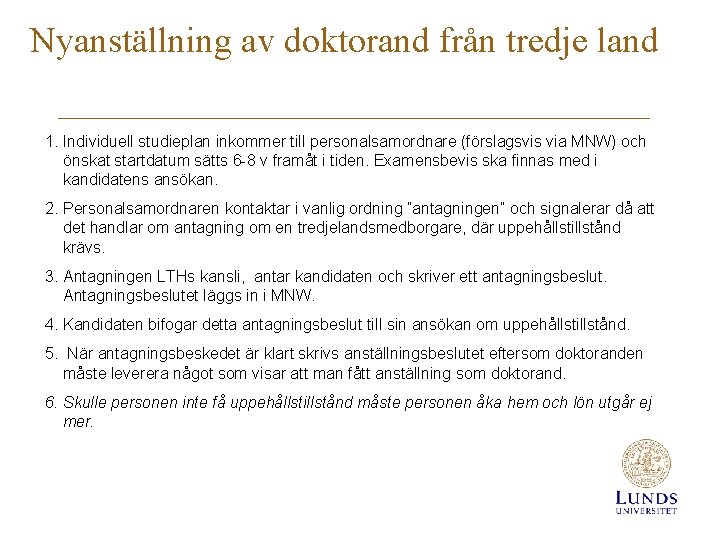 Nyanställning av doktorand från tredje land 1. Individuell studieplan inkommer till personalsamordnare (förslagsvis via