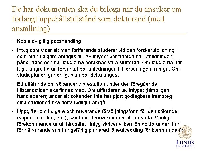 De här dokumenten ska du bifoga när du ansöker om förlängt uppehållstillstånd som doktorand