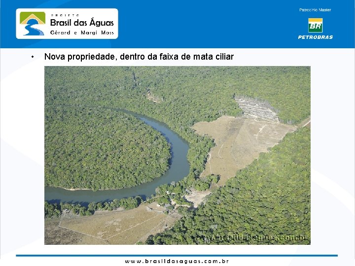  • Nova propriedade, dentro da faixa de mata ciliar 