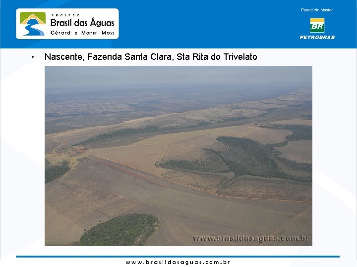  • Nascente, Fazenda Santa Clara, Sta Rita do Trivelato 