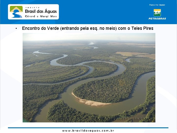  • Encontro do Verde (entrando pela esq. no meio) com o Teles Pires