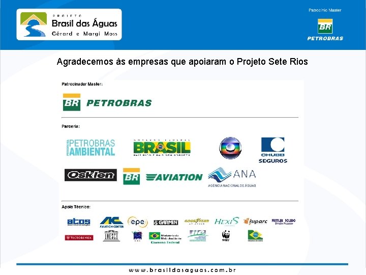 Agradecemos às empresas que apoiaram o Projeto Sete Rios 