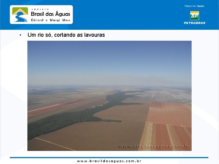  • Um rio só, cortando as lavouras 