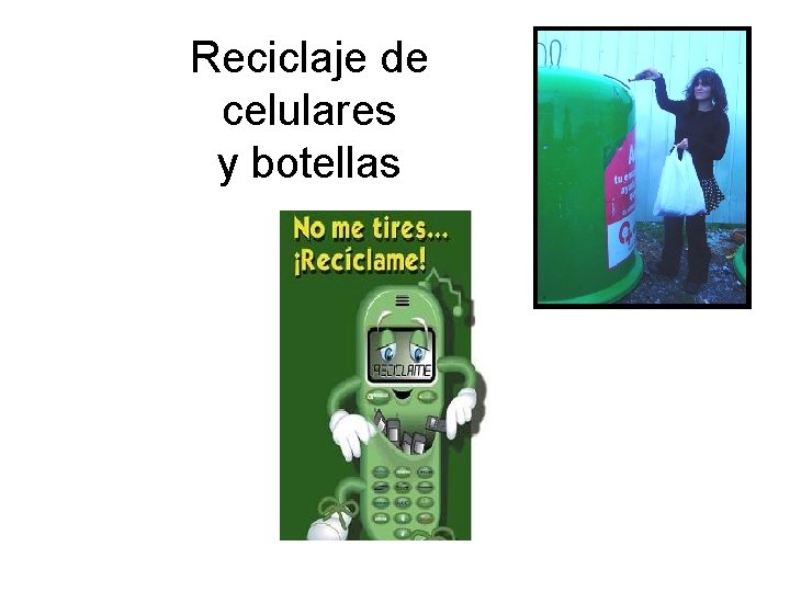 Reciclaje de celulares y botellas 