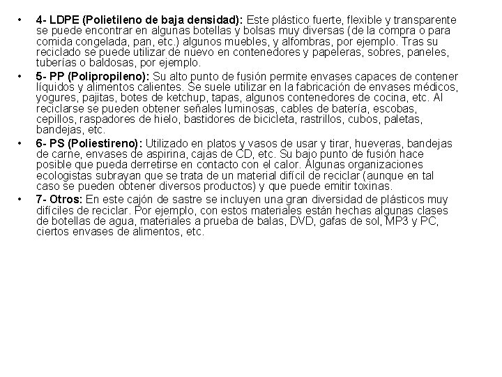  • • 4 - LDPE (Polietileno de baja densidad): Este plástico fuerte, flexible