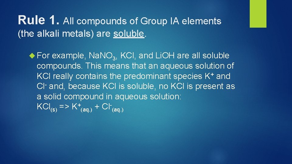 Rule 1. All compounds of Group IA elements (the alkali metals) are soluble. For